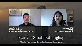 Small but mighty: Qianhai Re's strategy for tech, talent, and global reach (Part 2)